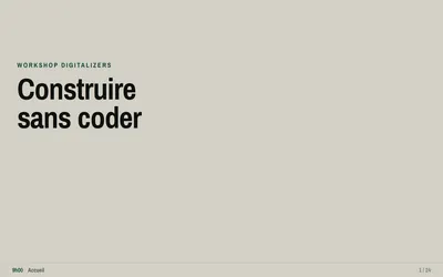 Diapositive 1 : « Workshop Digitalizers. Construire sans coder. » En bas : 9h00, Accueil.